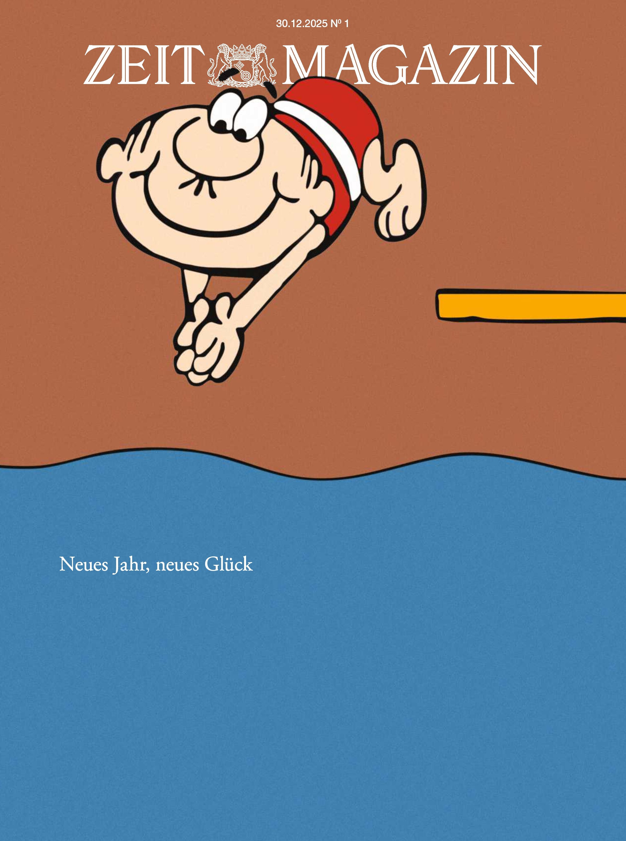 Der Titel des ZEIT MAGAZIN 1/26 zeigt eine farbenfrohe Cartoon-Illustration: Eine stilisierte Figur mit Badekappe springt kopfüber, Hände voran, von einem Sprungbrett in ein Wasserbecken. Die obere Bildhälfte ist braun und beige, die untere blau. Text: Neues Jahr, neues Glück.