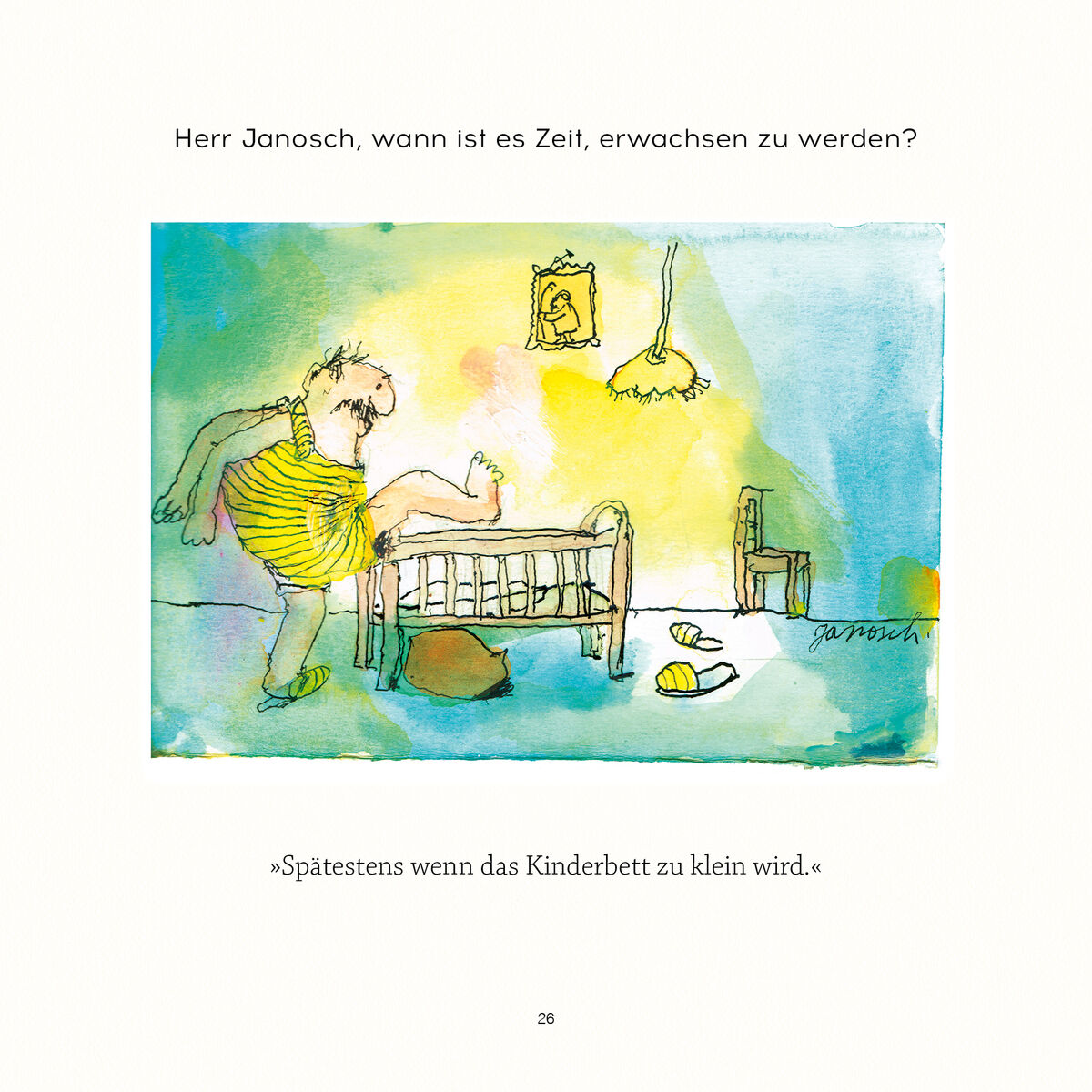 Ein Zeichnung aus dem Buch »Herr Janosch, worum geht es im Leben eigentlich?« von Janosch zeigt ein Kind in einem gelben Kleid, das über ein Bett springt. Eine Lampe und ein Bild sind an der Wand befestigt. Der Text auf der Seite lautet: 'Herr Janosch, wann ist es Zeit, erwachsen zu werden?' und 'Spätestens wenn das Kinderbett zu klein wird.'