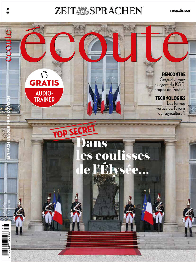 Das Cover des Magazins 'Écoute Heft 11/2022' zeigt den Eingang des Élysée-Palastes mit vier Soldaten in Uniform. Oben ist der Magazintitel 'écoute' in roter Schrift zu sehen, darunter befinden sich französische Flaggen. Text auf dem Cover thematisiert unter anderem Geheiminformationen über den Élysée-Palast und bietet einen Audio-Trainer an.