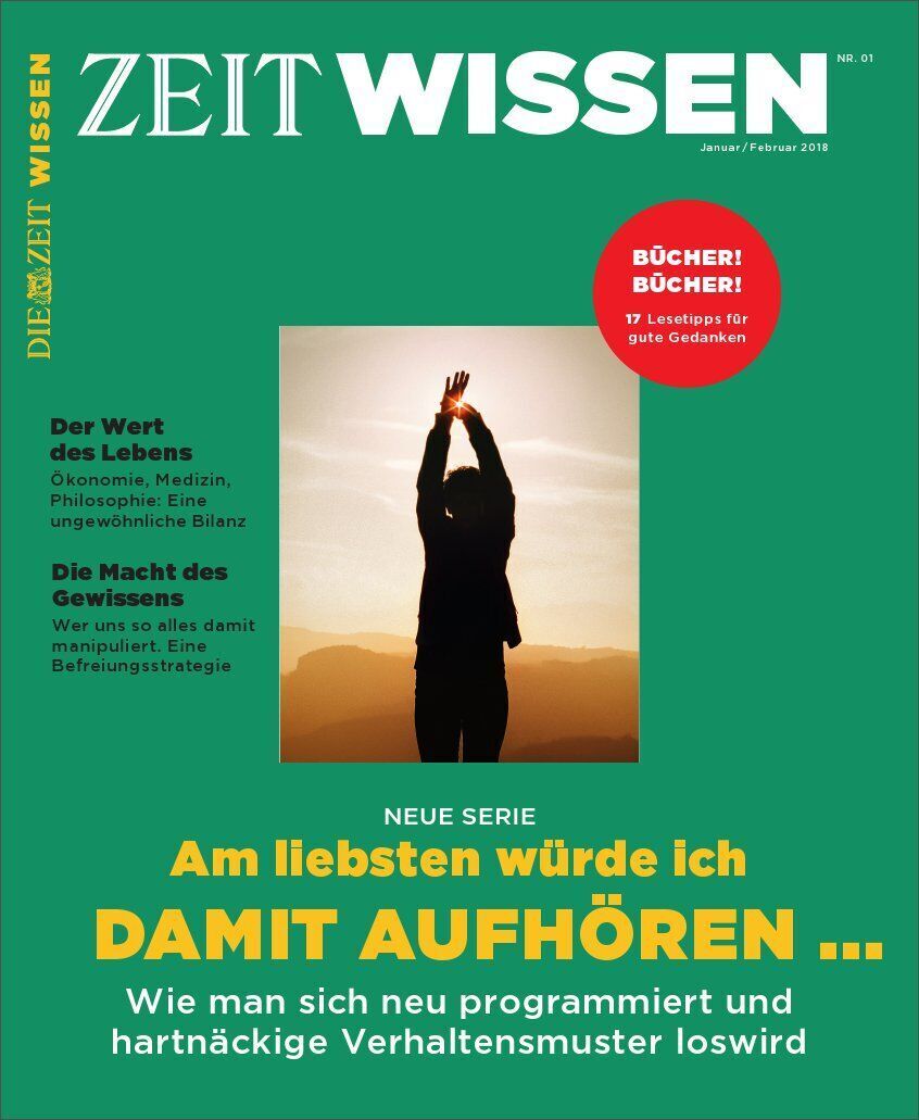 Titelbild des Magazins 'ZEIT WISSEN' Ausgabe 1/18 mit dem Titel: 'Am liebsten würde ich damit aufhören...' in großem, gelbem Text. Im Hintergrund steht eine Person mit erhobenen Armen vor einem Sonnenuntergang. Um den Titel herum stehen Themen wie 'Der Wert des Lebens' und 'Die Macht des Gewissens'.