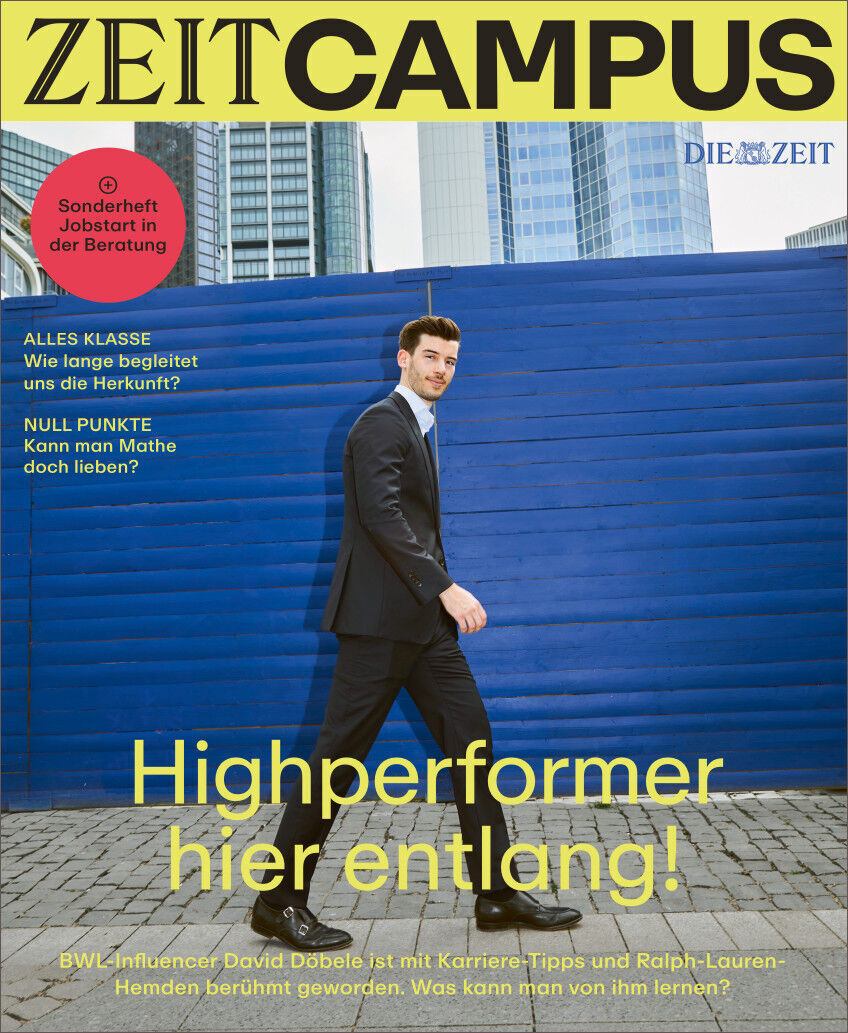 ZEIT CAMPUS 4/23 Magazincover mit einem Mann in einem Anzug vor einer blauen Wand. Der Text lautet 'Highperformer hier entlang!'. Im oberen Teil steht 'ZEIT CAMPUS', und andere Artikelüberschriften sind zu sehen.