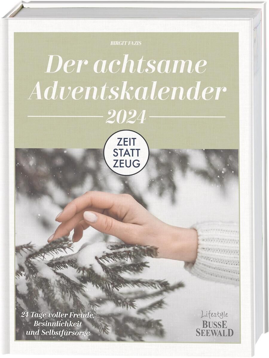 Ein Buch mit dem Titel 'Der achtsame Adventskalender 2024' von Busse Seewald. Das Cover zeigt eine Hand, die eine Tannenzweig füllt. Das Buch verspricht 24 Tage voller Freude, Besinnlichkeit und Selbstfürsorge.