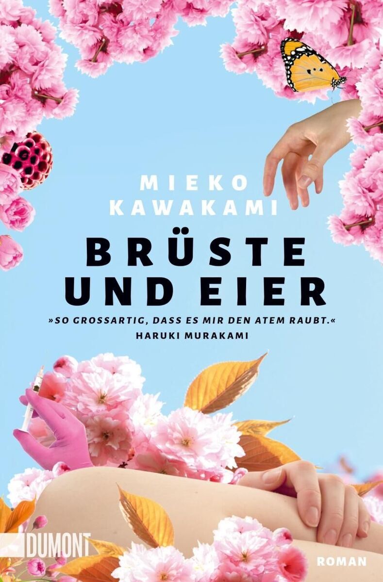 Das Cover des Buches 'Brüste und Eier' von Mieko Kawakami zeigt rosa Blumen auf einem blauen Himmelshintergrund mit einer Hand, die zwischen den Blüten hervorragt. Ein Schmetterling sitzt auf einer der Blüten. Der Titel ist in großen schwarzen Buchstaben geschrieben und darunter steht ein Zitat von Haruki Murakami.