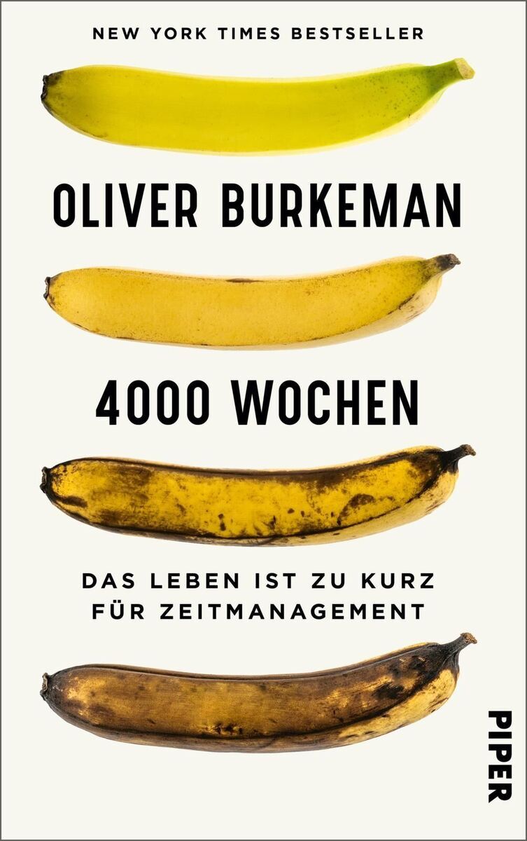 Buchcover von '4000 Wochen' von Oliver Burkeman mit vier Bananen in verschiedenen Reifungsstadien, darunter der Schriftzug 'Das Leben ist zu kurz für Zeitmanagement'.
