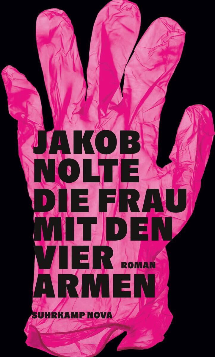 Ein Buchcover von Jakob Nolte's Roman 'Die Frau mit den vier Armen', das eine große, pinke Hand vor einem schwarzen Hintergrund zeigt, mit dem Titel in großen schwarzen Buchstaben darüber gedruckt.