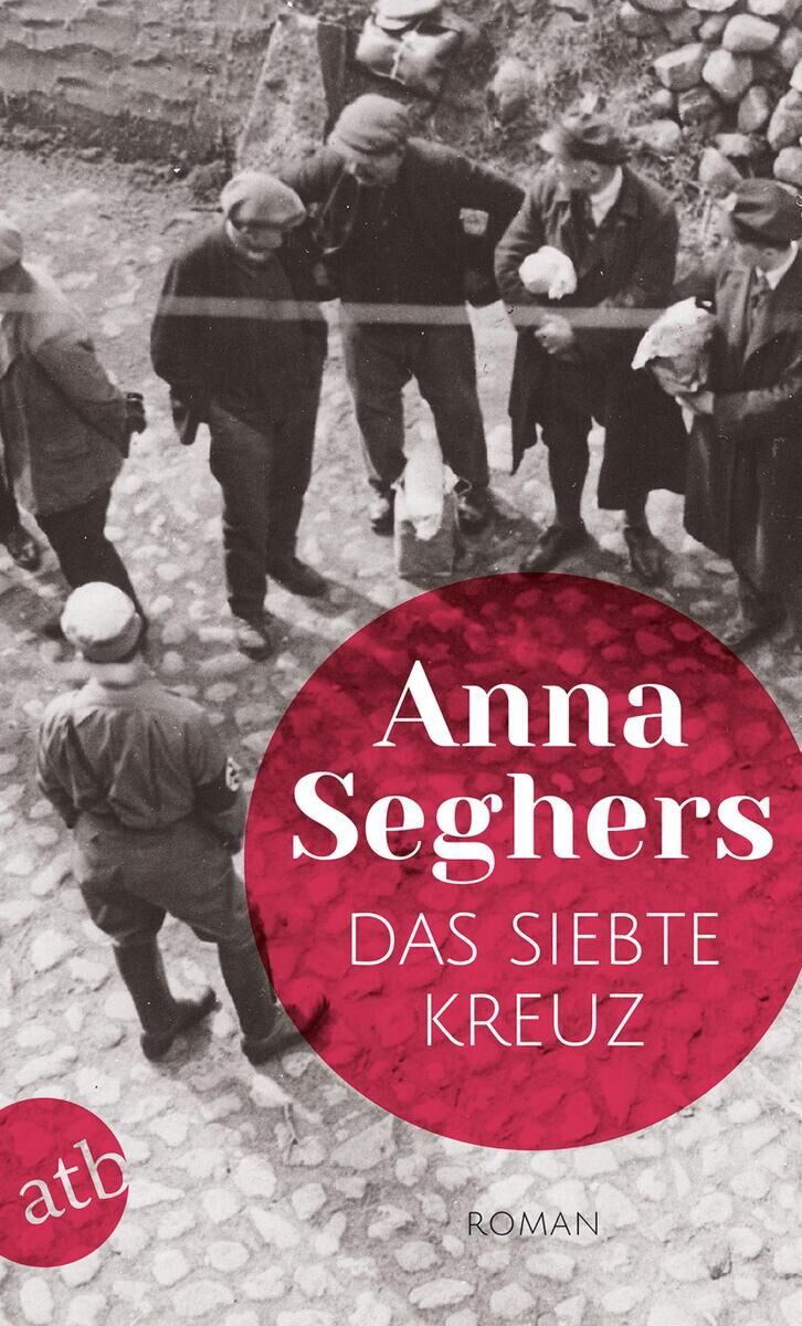 Cover des Buches 'Das siebte Kreuz' von Anna Seghers mit einer Schwarz-Weiß-Fotografie von mehreren Menschen und einem roten Kreis mit dem Titel des Buches in weißen Buchstaben.