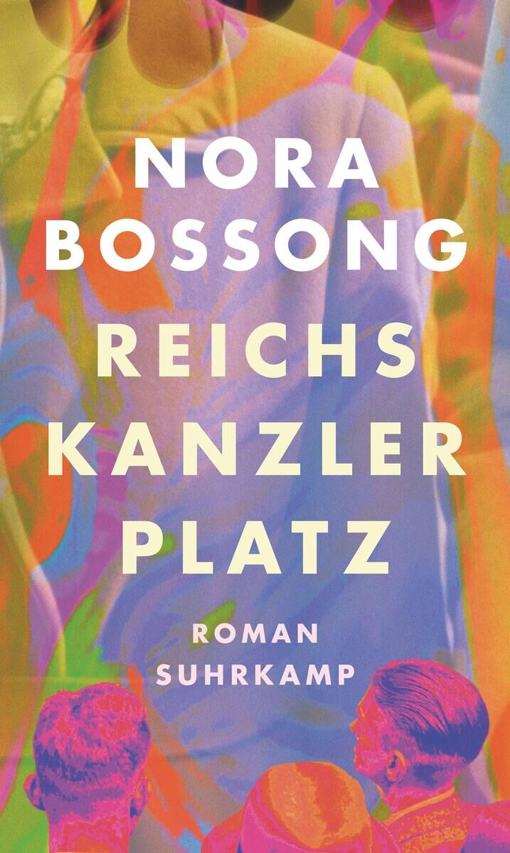 Das Bild zeigt das Buchcover des Romans 'Reichskanzlerplatz' von Nora Bossong, veröffentlicht von Suhrkamp Verlag. Der Hintergrund ist eine abstrakte, farbenfrohe Komposition in Violett-, Orange-, Grün-, Blau- und Rottönen. Der Titel des Buches ist in weißen Großbuchstaben zentriert auf dem Cover geschrieben.