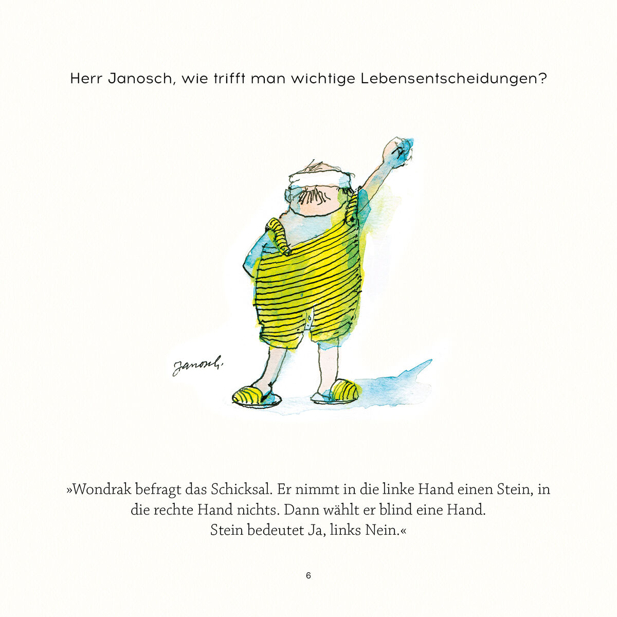 Illustration von Janosch eines Mannes mit Sonnenbrille und gestreiftem Hemd. Der Mann hält einen Stein in jeder Hand, und daneben steht ein Zitat, das beschreibt, wie man wichtige Lebensentscheidungen trifft. Das Geschenkbuch trägt den Titel: 'Herr Janosch, worum geht es im Leben eigentlich?'.
