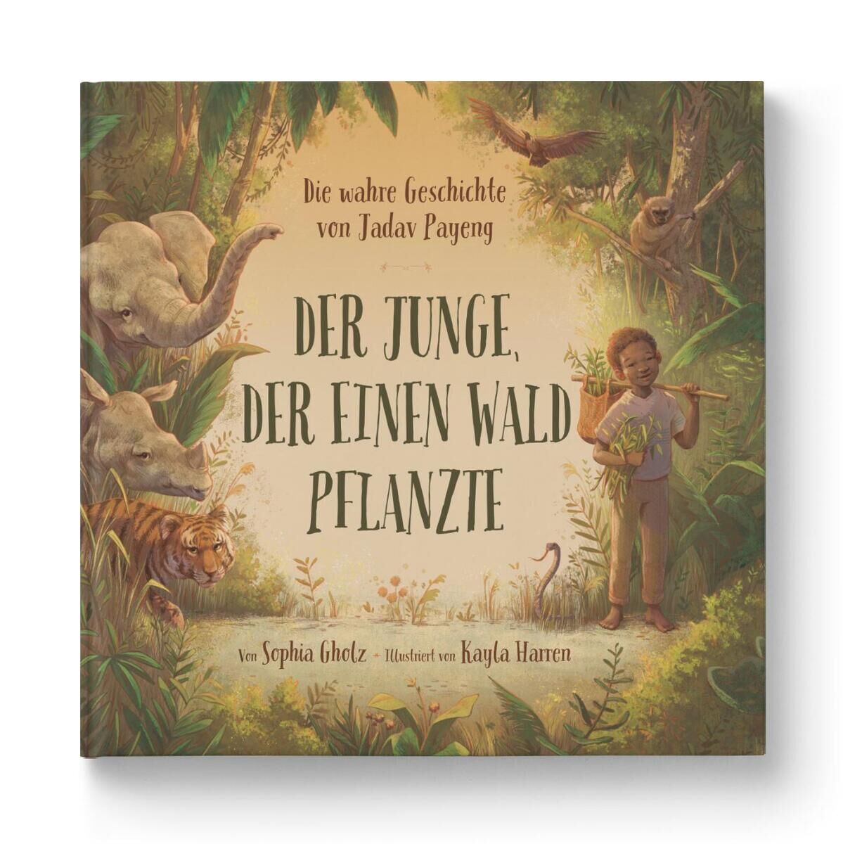 Cover des Buches "Der Junge, der einen Wald pflanzte" von Sophia Gholz, illustriert von Kayla Harren, zeigt eine Dschungelszene mit Tieren wie Elefanten und einem Tiger, und ein Junge trägt eine Pflanze.
