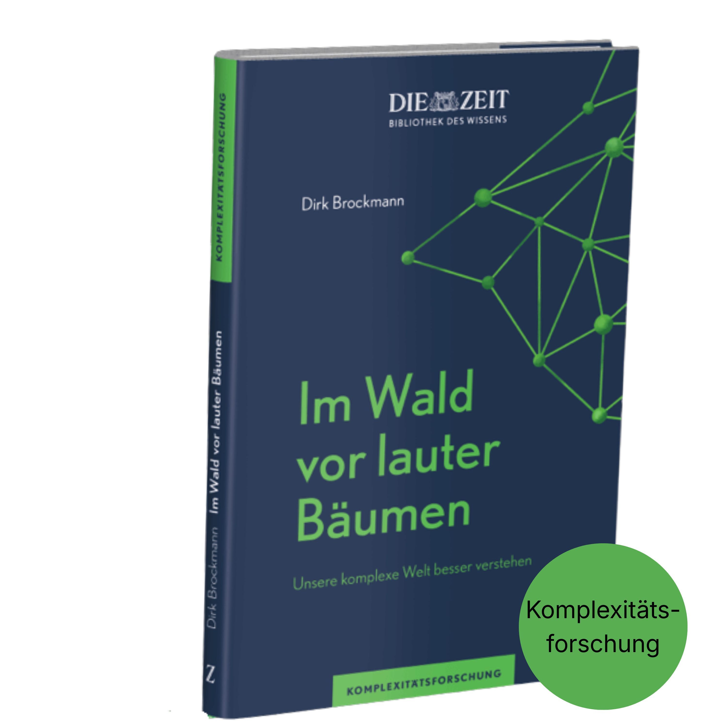 Das Buchcover zeigt „Im Wald vor lauter Bäumen“ von Dirk Brockmann aus der ZEIT-Edition »Bibliothek des Wissens«. Das Design ist in Dunkelblau mit grünen und weißen Akzenten gehalten, Titel und Autor sind gut lesbar. Oben rechts visualisiert ein stilisiertes Netzwerk die Komplexitätsforschung.