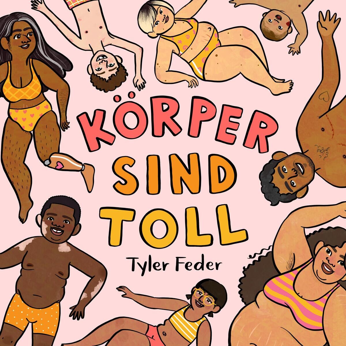 Das Bild zeigt ein Kinderbuch mit dem Titel 'Körper sind toll' von Tyler Feder. Auf dem Buchcover sind bunt illustrierte, vielfältige Menschen in verschiedenen Körperformen und -größen zu sehen. Der Hintergrund ist rosa mit gelber und roter Schrift.