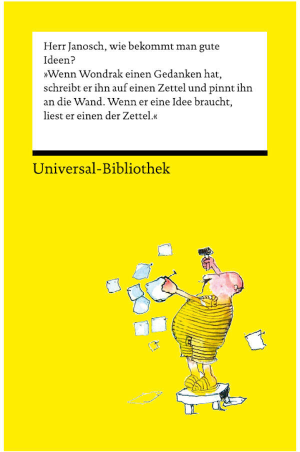 Ein Notizbuch mit dem Titel 'Wondraks Notizbuch'. Das Cover zeigt eine Illustration eines Mannes in einem gestreiften Hemd, der Notizen an eine Wand pinnt. Darüber ist ein Zitat abgedruckt: 'Herr Janosch, wie bekommt man gute Ideen? Wenn Wondrak einen Gedanken hat, schreibt er ihn auf einen Zettel und pinnt ihn an die Wand. Wenn er eine Idee braucht, liest er einen der Zettel.' Unten steht 'Universal-Bibliothek'. Der Hintergrund ist gelb.