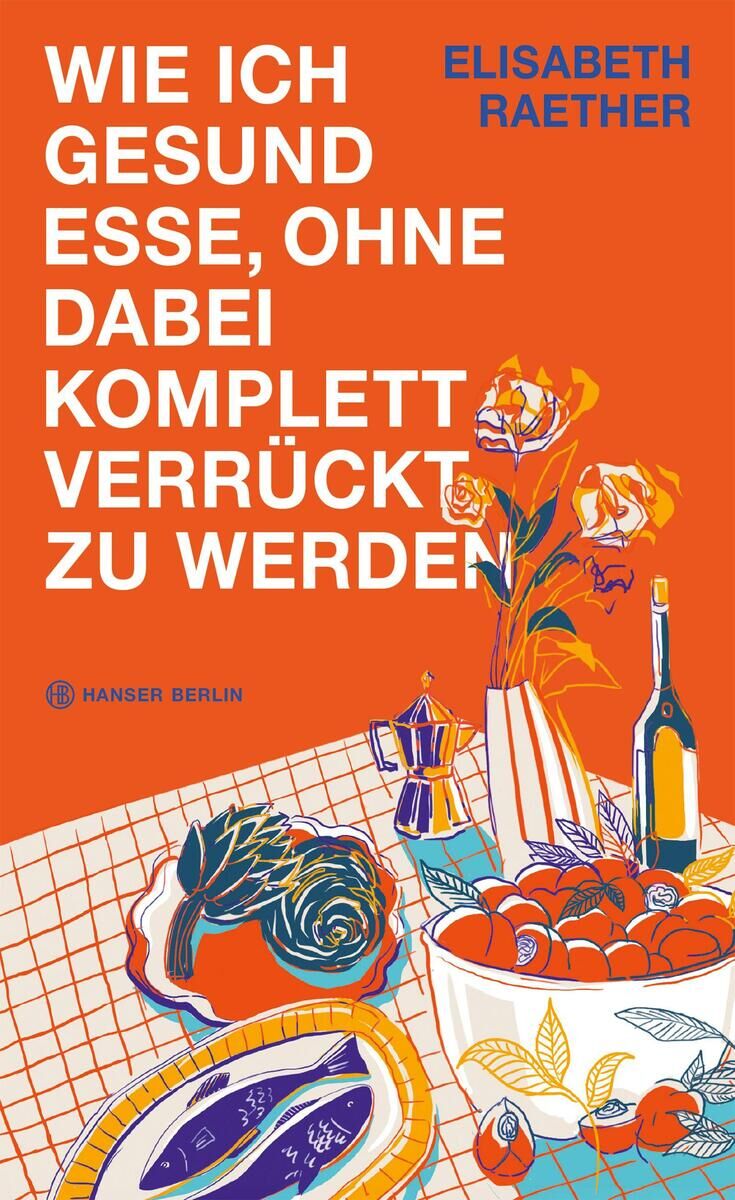 Cover Raether, E: Wie ich gesund esse, ohne dabei komplett verrück