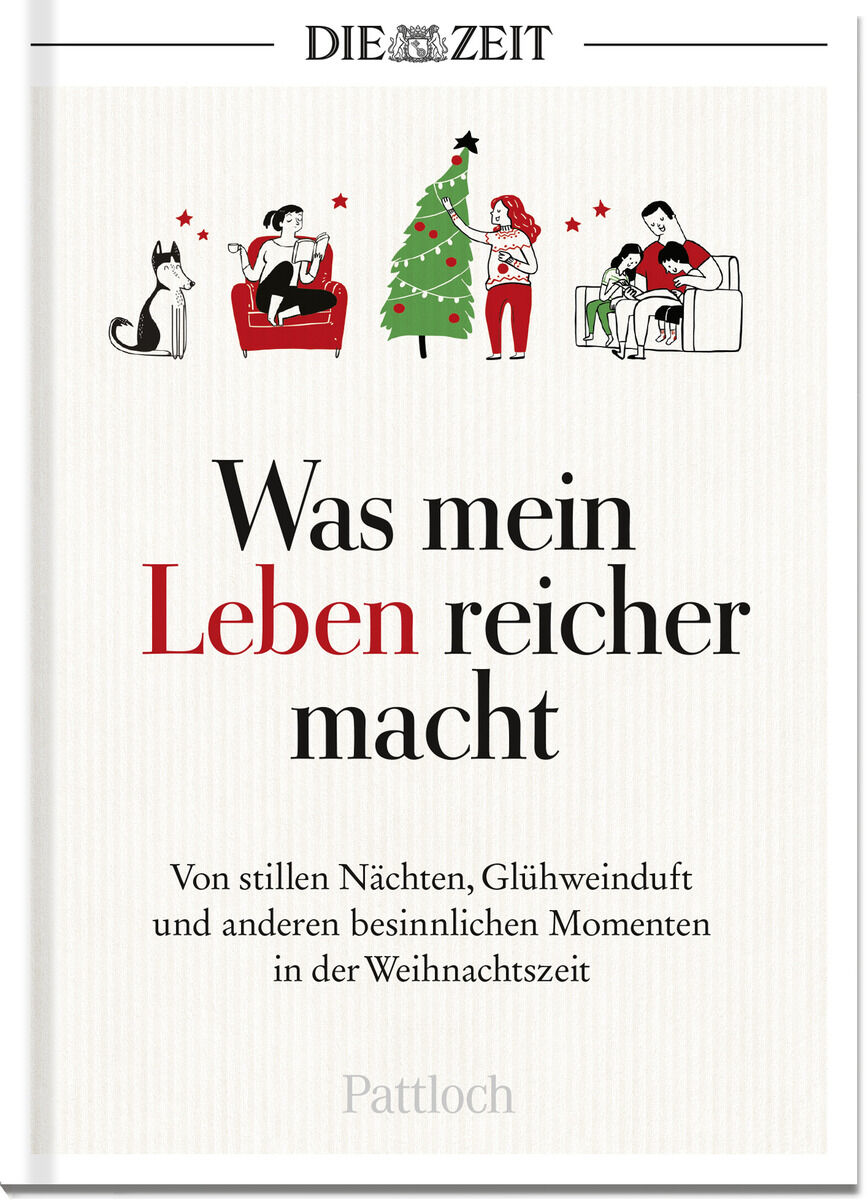 Geschenkbuch »Was mein Leben reicher macht« von Die Zeit, mit dem Thema Weihnachten, zeigt Illustrationen von Menschen und einem Weihnachtsbaum, auf weißem Hintergrund mit roten und schwarzen Texten. Darunter ist ein Beschreibungstext platziert, der die besinnlichen Momente der Weihnachtszeit hervorhebt. Am unteren Rand des Buchcovers ist das Logo von Pattloch zu sehen.