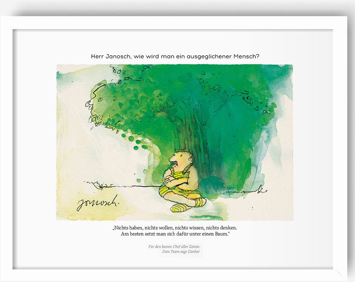 Ein Poster von Janosch mit dem Zitat „Herr Janosch, wie wird man ein ausgeglichener Mensch?“. Es zeigt eine kleine, kindliche Figur, die unter einem grünen Baum sitzt. Im Hintergrund sind grüne Blätter und ein gelber Himmel zu sehen. Das Zitat und die Illustration sind schlicht gehalten. Unten ist der Name Janosch in grüner Schrift geschrieben.