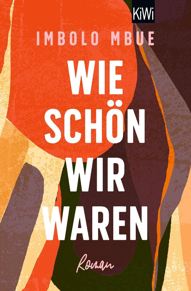 Buchcover von Imbolo Mbues Roman 'Wie schön wir waren' zeigt abstrakte Formen in Orangetönen, Braun, Beige und Weiß, mit weißem Text in der Mitte.