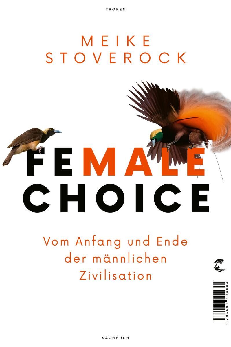 Das Buchcover von 'Female Choice' von Meike Stoverock zeigt zwei Vögel und den Titel in großen, schwarzen Buchstaben. Der Hintergrund ist weiß, und der Untertitel in Rot lautet: 'Vom Anfang und Ende der männlichen Zivilisation'.