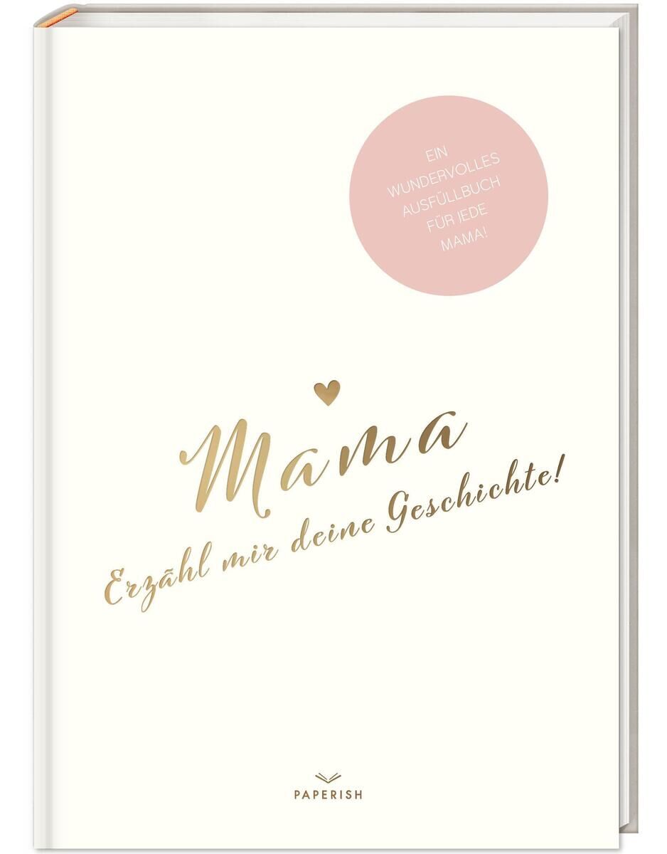 Das Produkt zeigt das Buch „Mama, erzähl mir deine Geschichte!“ auf einem hellen Hintergrund. Der Titel ist in eleganter goldener Schrift geschrieben und ein rosa Kreis enthält die Aufschrift „Ein wundervolles Ausfüllbuch für deine Mama“.