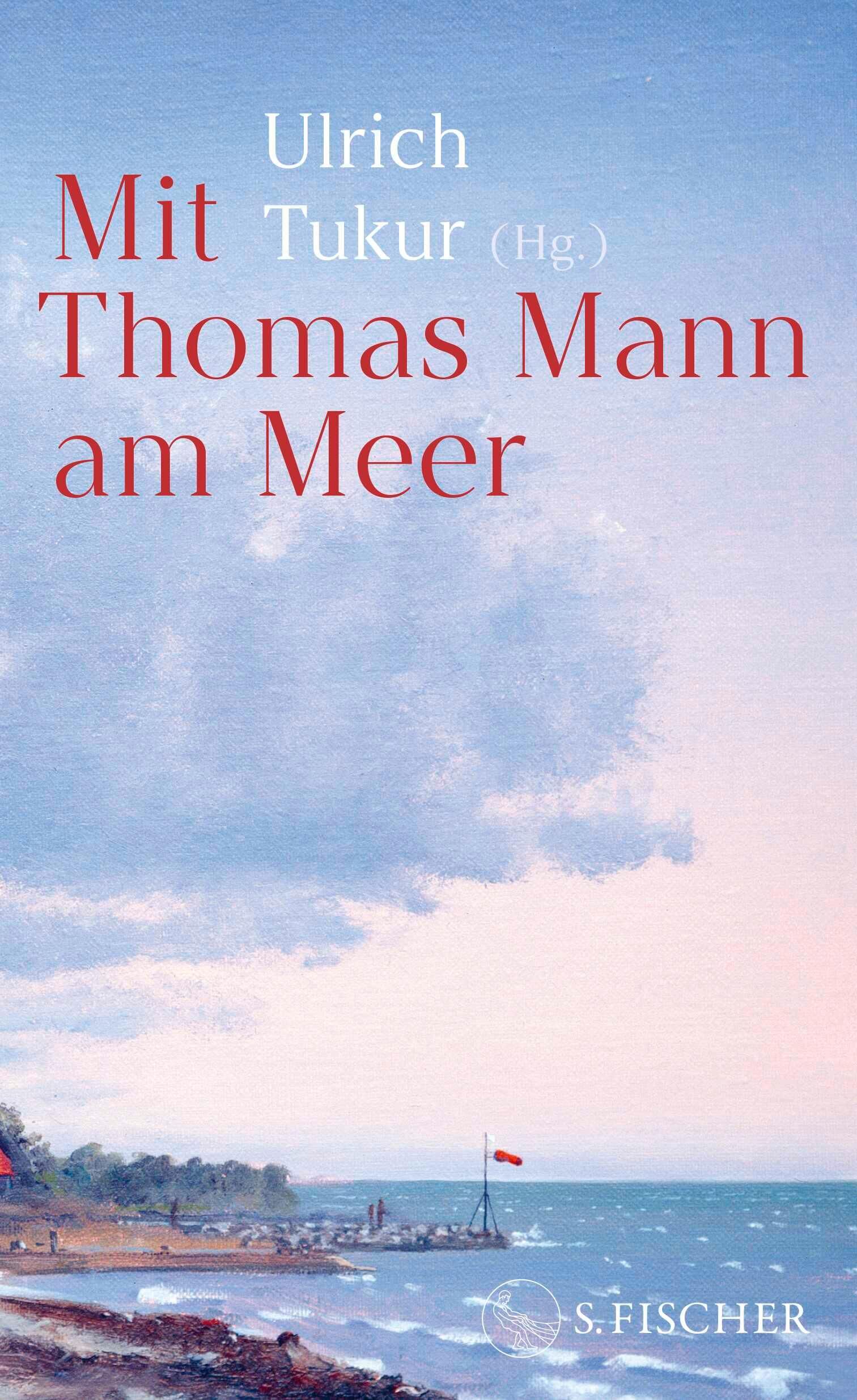 Buchcover mit dem Titel 'Mit Thomas Mann am Meer', herausgegeben von Ulrich Tukur. Das Motiv zeigt eine gemalte Küstenlandschaft mit Sandstrand, ruhigem Meer, hellblauem Himmel und großen, weißen Wolken. Kleine Figuren und ein Segelboot sind am Ufer erkennbar.