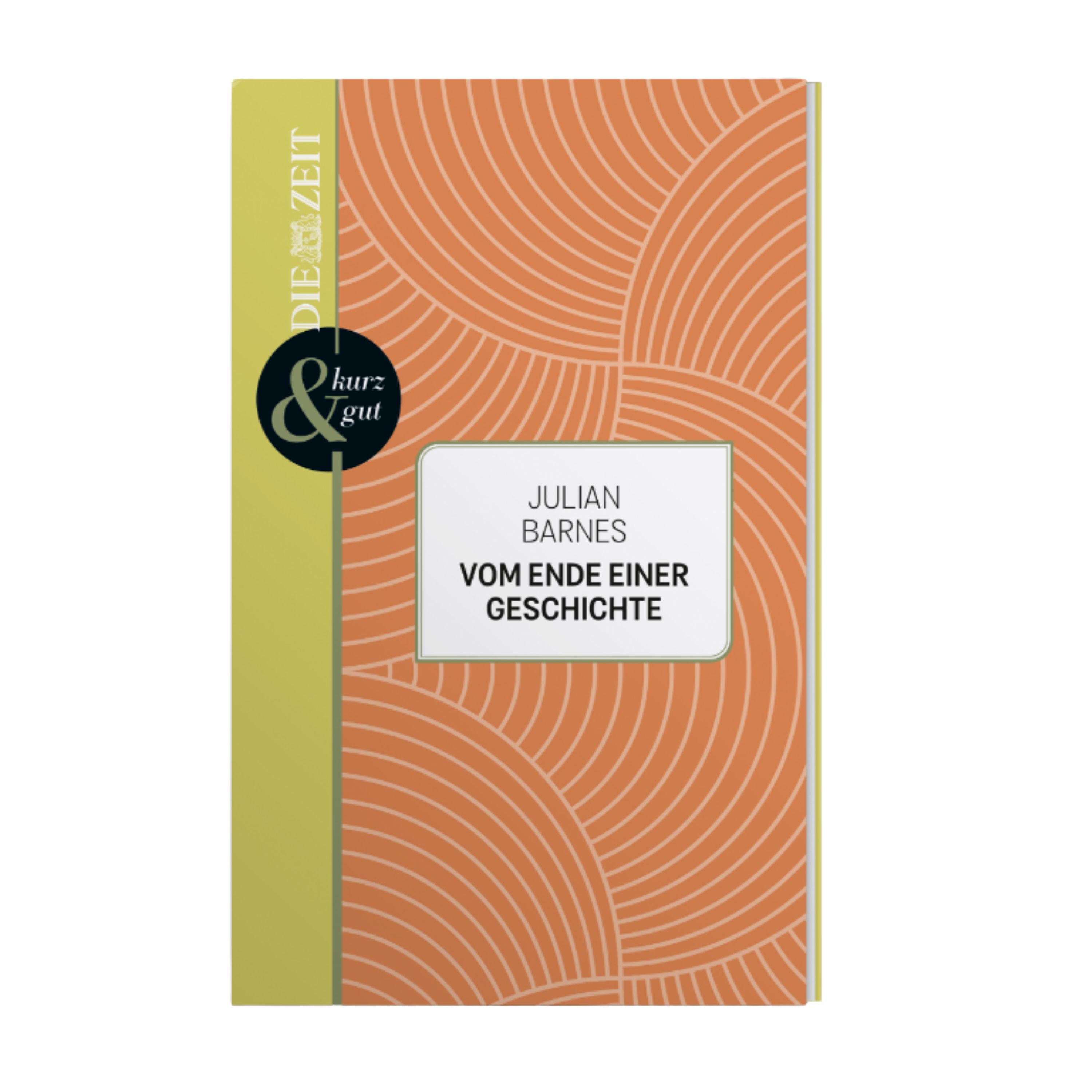 Das Buchcover von "Vom Ende einer Geschichte" von Julian Barnes aus der ZEIT-Edition »kurz & gut«. Der Schutzumschlag ist in Orange mit goldfarbenen, konzentrischen Linien gestaltet. Links befindet sich ein beiger Streifen mit ZEIT-Logo und dem kreisförmigen »kurz & gut«-Signet.