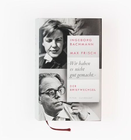 Buchcover von 'Ingeborg Bachmann, Max Frisch: »Wir haben es nicht gut gemacht.« Der Briefwechsel', erschienen im Piper und Suhrkamp Verlag, mit Fotos der beiden Autoren.