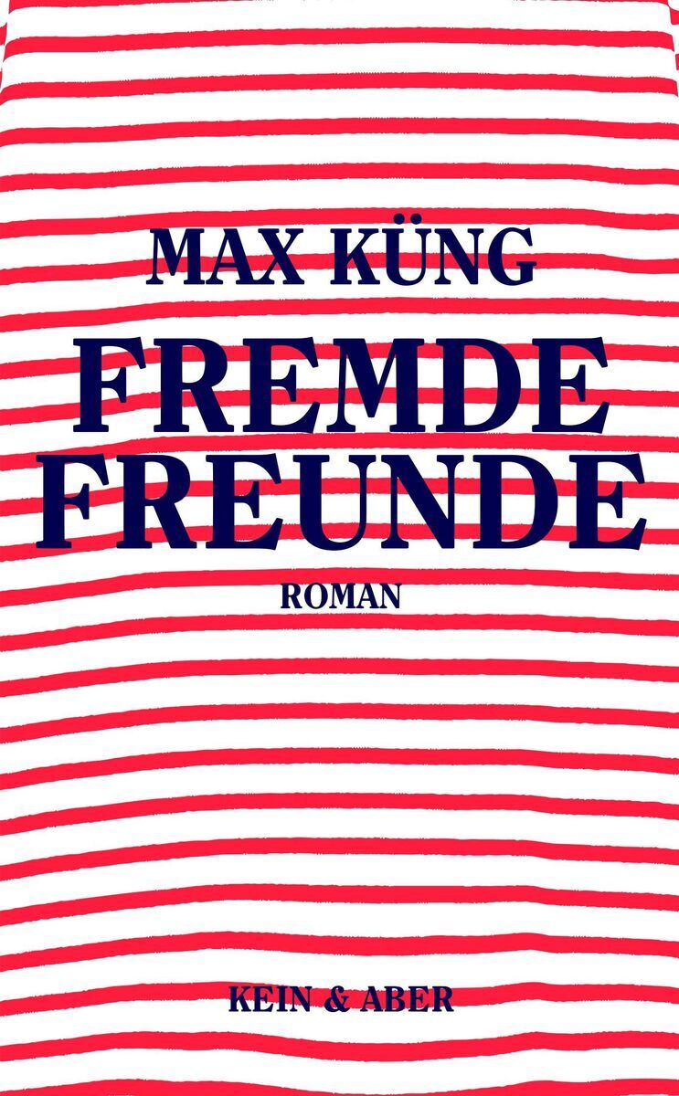 Buchcover von 'Fremde Freunde' von Max Küng. Das Design besteht aus roten und weißen Streifen mit blauem Text für den Titel und den Autorennamen.