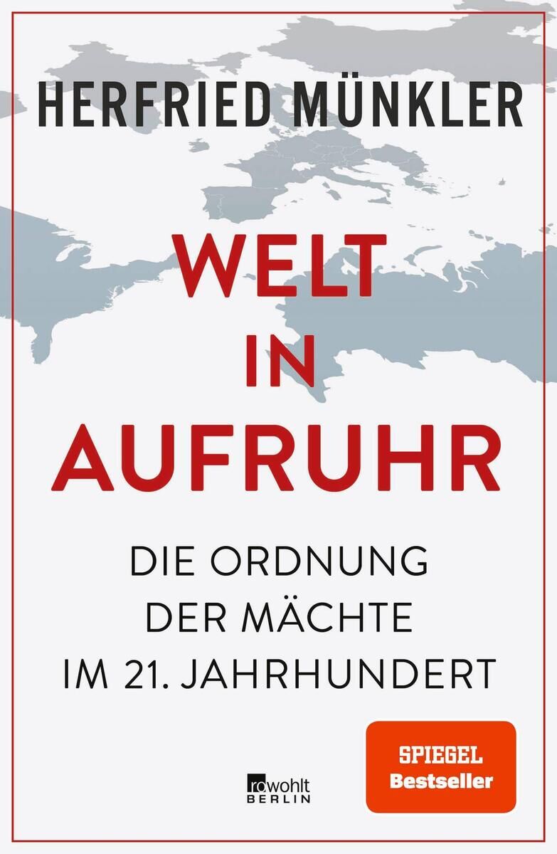 Buchcover von 'Welt in Aufruhr' von Herfried Münkler. Der Titel ist in roten und schwarzen Buchstaben auf weißem Hintergrund geschrieben. Oben befindet sich eine Silhouette einer Weltkarte in Hellblau. Unten rechts ist ein rotes Siegel mit der Aufschrift 'Spiegel Bestseller'.