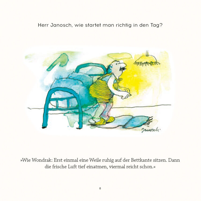 Ein Buchseite mit einer farbenfrohen Illustration und dem Text: 'Herr Janosch, wie startet man richtig in den Tag?' zeigt eine Figur, die gemütlich auf einem Bett sitzt. Unten steht: 'Wie Wondrak: Erst einmal eine Weile ruhig auf der Bettkante sitzen. Dann die frische Luft tief einatmen, viermal reicht schon.'