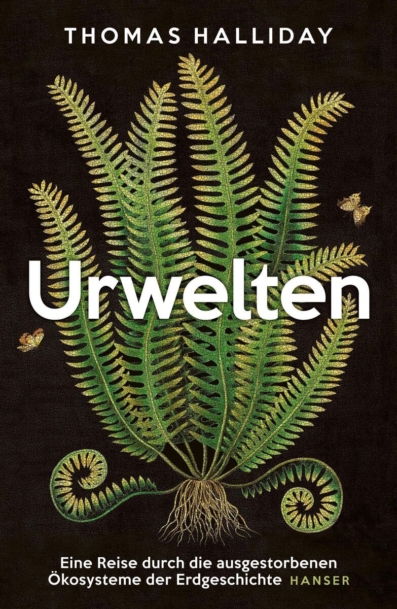 Das Buchcover von 'Urwelten' von Thomas Halliday zeigt einen großen, detailreichen Farn auf schwarzem Hintergrund. Der Buchtitel und Untertitel sind in weißer Schrift, der Name des Autors oben und der Name des Verlags unten sind ebenfalls zu sehen.