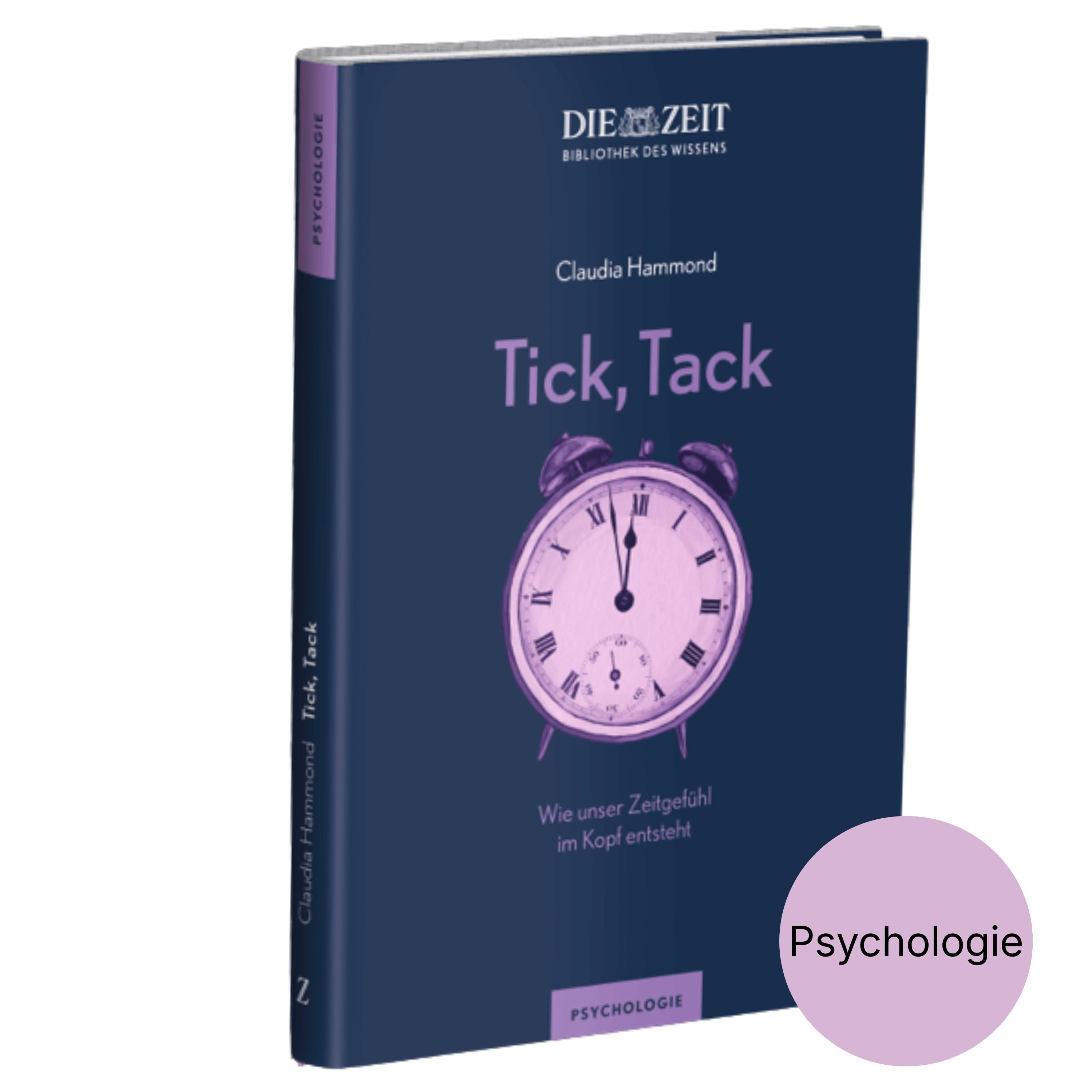 Das Buchcover zeigt das Sachbuch „Tick, Tack. Wie unser Zeitgefühl im Kopf entsteht“ von Claudia Hammond aus der ZEIT-Edition „Bibliothek des Wissens“. Das Cover ist in dunklem Blau und Violett gehalten, darauf eine gezeichnete klassische Uhr. Oben ist das ZEIT-Logo und unten das Fach „Psychologie“ angegeben.