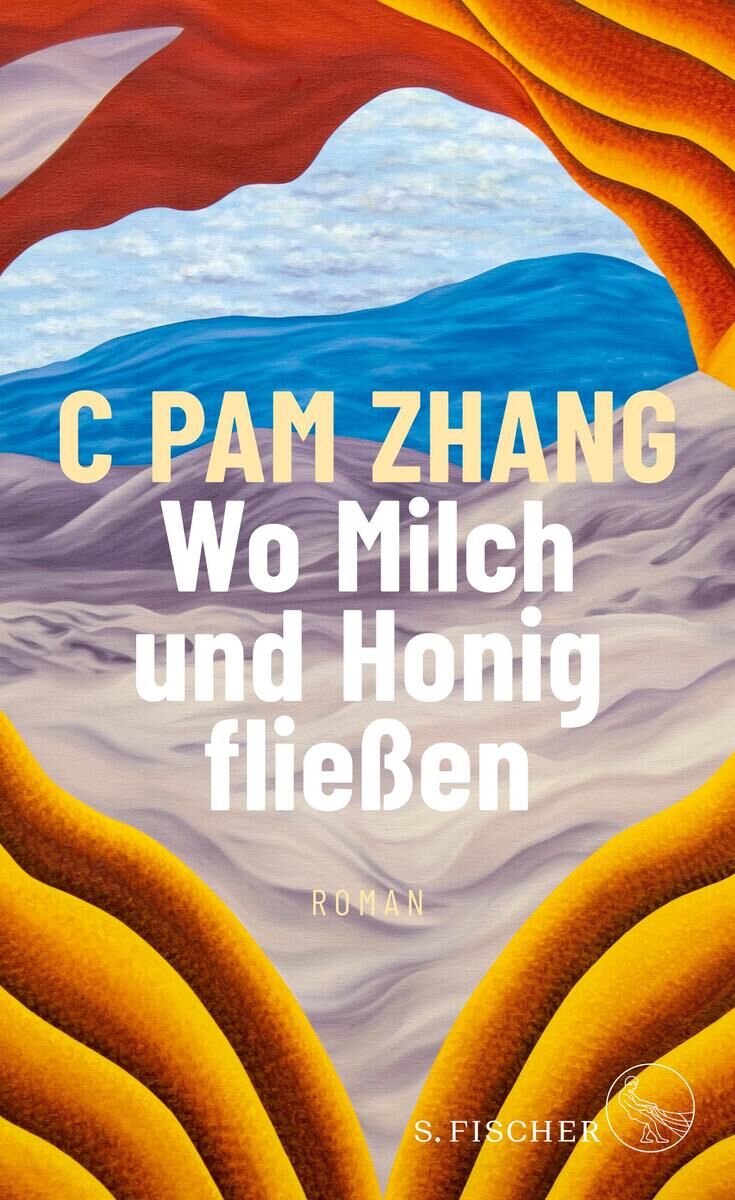 Buchcover von 'Wo Milch und Honig fließen' von C Pam Zhang. Das Cover zeigt abstrakte Wellenformen in leuchtenden Orange- und Gelbtönen im Vordergrund und Blautönen im Hintergrund. Der Titel und der Autorname sind in weißer Schrift dargestellt.