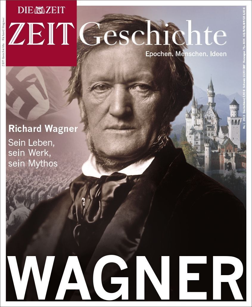 Abbildung des Magazins 'ZEIT GESCHICHTE' mit einem Porträt von Richard Wagner auf dem Titelbild. Im Hintergrund sind eine Fahne, eine historische Burg und Landschaft zu sehen. Der Titel lautet 'WAGNER - Sein Leben, sein Werk, sein Mythos'.