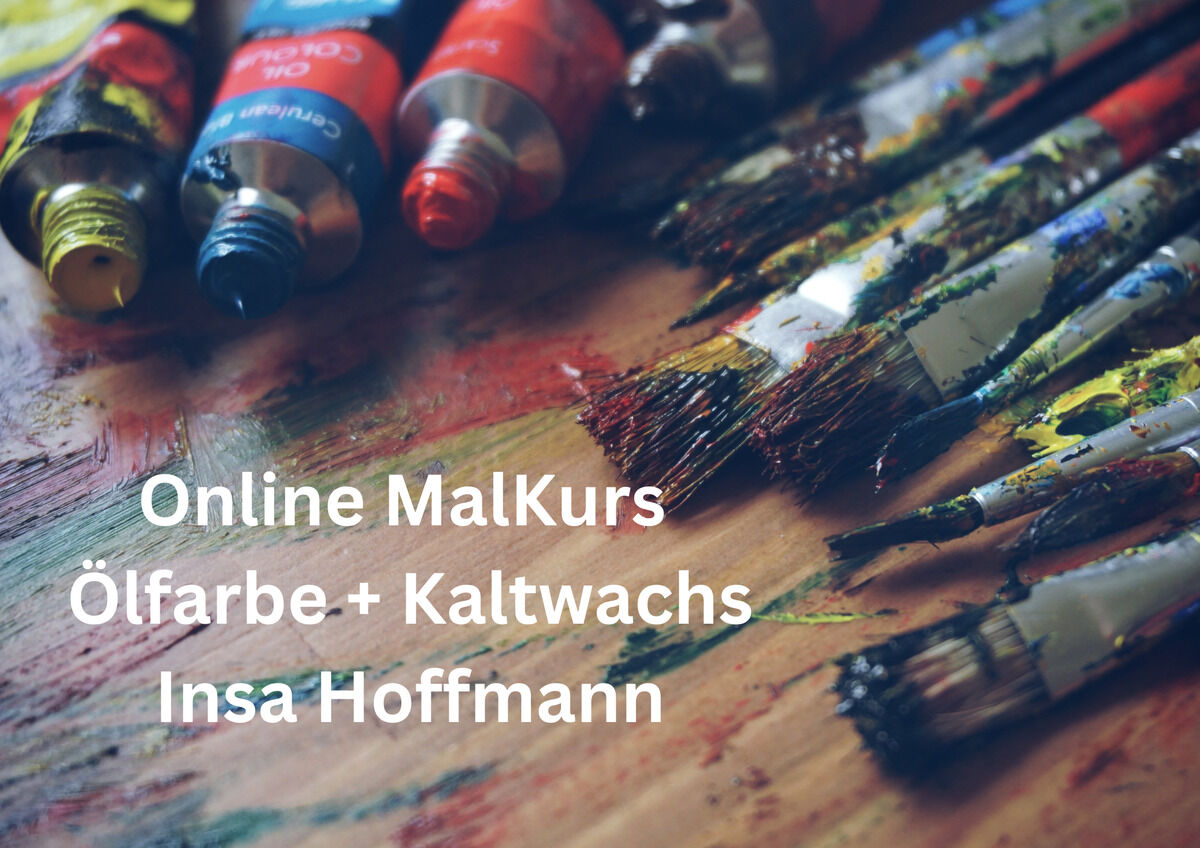 Mehrere benutzt, bunte Pinsel und Farbtuben liegen auf einer bemalten Oberfläche. Text auf dem Bild: Online MalKurs Ölfarbe + Kaltwachs Insa Hoffmann.