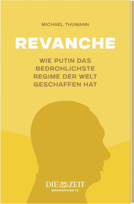 Das Bild zeigt das Buch 'Revanche – Wie Putin das bedrohlichste Regime der Welt geschaffen hat' von Michael Thumann aus der ZEIT-Edition »Brennpunkte«. Das Cover des Buches ist überwiegend gelb mit weißem und schwarzem Text.