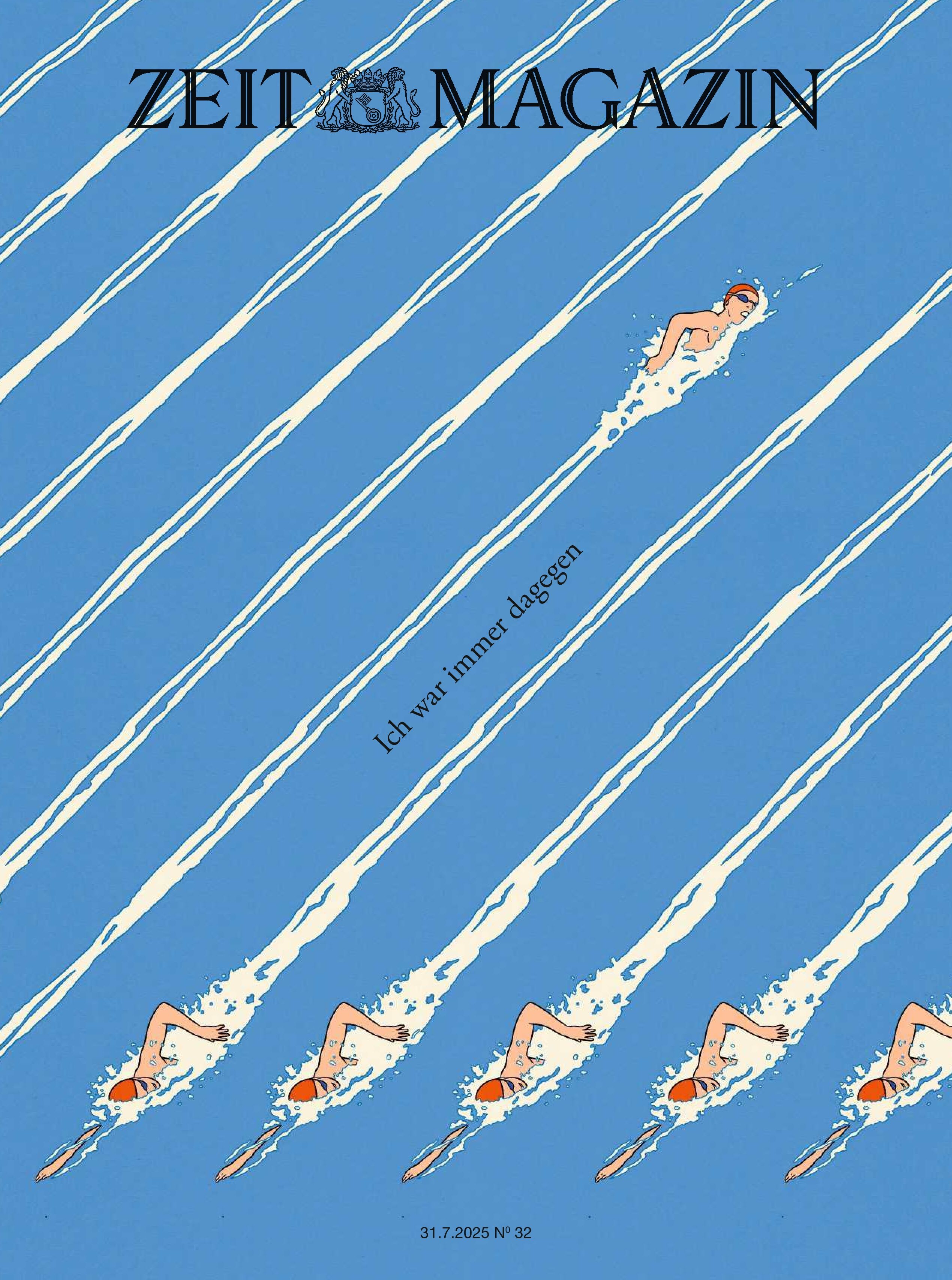 Titelbild des ZEIT Magazins mit einer stilisierten Illustration von mehreren Schwimmerinnen, die diagonal im blauen Wasser gleiten. Eine Schwimmerin schwimmt gegen den Strom, während alle anderen in die entgegengesetzte Richtung schwimmen. In der Mitte des Covers steht der Text 'Ich war immer dagegen'. Das Bild verdeutlicht das Thema Individualität und Anderssein.