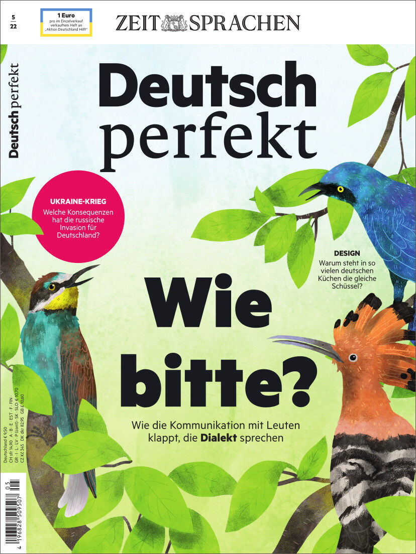Titelseite des Magazins 'Deutsch perfekt', Ausgabe 05/2022. Dominierende Farben sind Grün, Weiß und Schwarz. Zwei Vögel, einer dunkelbunt und einer orangefarben, sitzen auf einem Zweig. Der Haupttitel lautet 'Wie bitte?' und ein Artikel widmet sich den Konsequenzen des Ukraine-Kriegs für Deutschland.