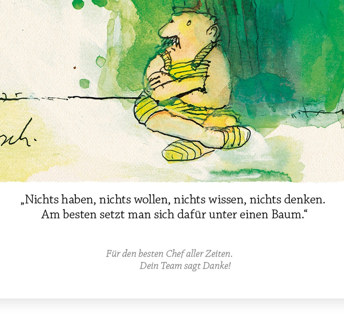 Ein farbenfroher Aquarell-Stil zeigt eine Figur von Janosch in entspannter Pose unter einem Baum. Ein Zitat darunter lautet: „Nichts haben, nichts wollen, nichts wissen, nichts denken. Am besten setzt man sich dafür unter einen Baum.“ Dieser kreative und inspirierende Stil eignet sich besonders für entspannte und nachdenkliche Momente.