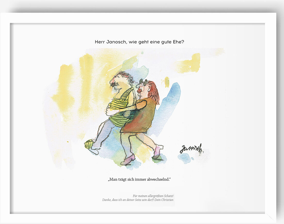 Ein gerahmtes Kunstwerk von Janosch mit dem Titel »Herr Janosch, wie geht eine gute Ehe?«. Die Aquarellillustration zeigt ein älteres Paar in Umarmung. Ein Zitat steht darüber: 'Man trägt sich immer abwechselnd.'
