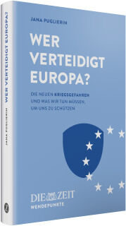 Das Buchcover von „Wer verteidigt Europa?“ von Jana Puglierin zeigt auf hellblauem Hintergrund den weißen Titel und Sterne, die aus einem blauen Schild herausfallen. Unten stehen das ZEIT-Logo und „Wendepunkte“. Hardcover mit Schutzumschlag, modern und klar gestaltet.
