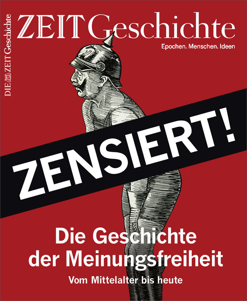 Das Cover der Zeitschrift ZEIT Geschichte, Ausgabe 2/21, zeigt einen altmodischen Soldatenhelm mit dem Text 'ZENSIERT!' in großen Buchstaben. Darunter steht 'Die Geschichte der Meinungsfreiheit. Vom Mittelalter bis heute' auf einem roten Hintergrund.