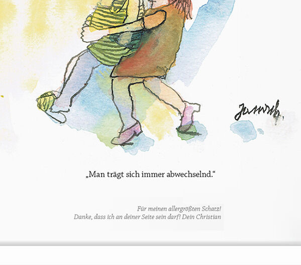 Eine Aquarell-Illustration von Janosch zeigt ein Paar. Der Mann trägt eine gelb-grün gestreifte Hose und ein braunes Hemd, die Frau ist in ein orangefarbenes Kleid gekleidet. Darunter steht der Text: „Man trägt sich immer abwechselnd.“ und „Herr Janosch, wie geht eine gute Ehe?“.