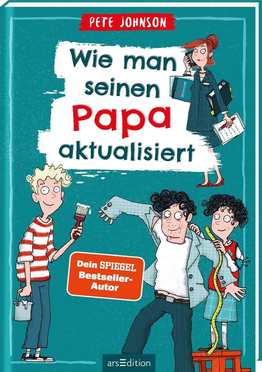 Titelbild des Buches 'Wie man seinen Papa aktualisiert' von Pete Johnson, veröffentlicht von arsEdition. Das Cover zeigt eine humorvolle Illustration von vier Charakteren, darunter ein Vater und seine Kinder in verschiedenen lustigen Szenen. Die Farben sind überwiegend grün, weiß, rot, blau, grau und schwarz.