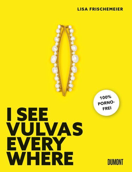 Frischemeier, Lisa: Frischemeier, Lisa: I see Vulvas everywhere