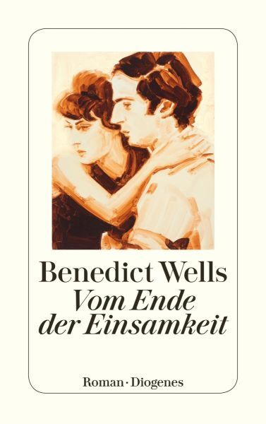 Wells, Benedict: Vom Ende der Einsamkeit