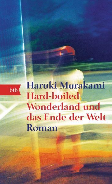 Murakami, Haruki: Hard-boiled Wonderland und das Ende der Welt